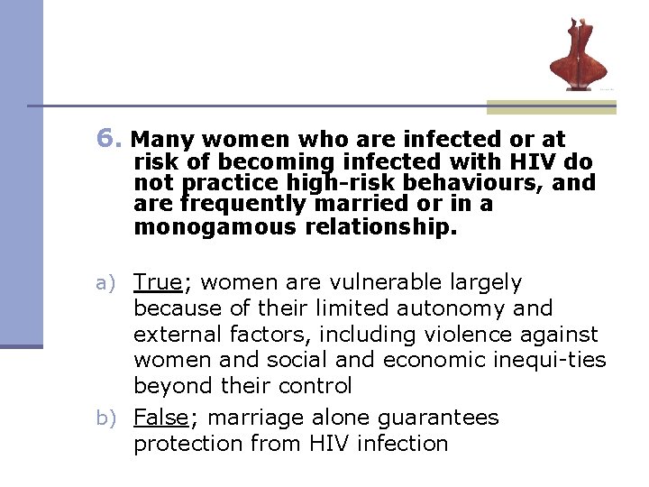 6. Many women who are infected or at risk of becoming infected with HIV 6. Many women who are infected or at risk of becoming infected with HIV