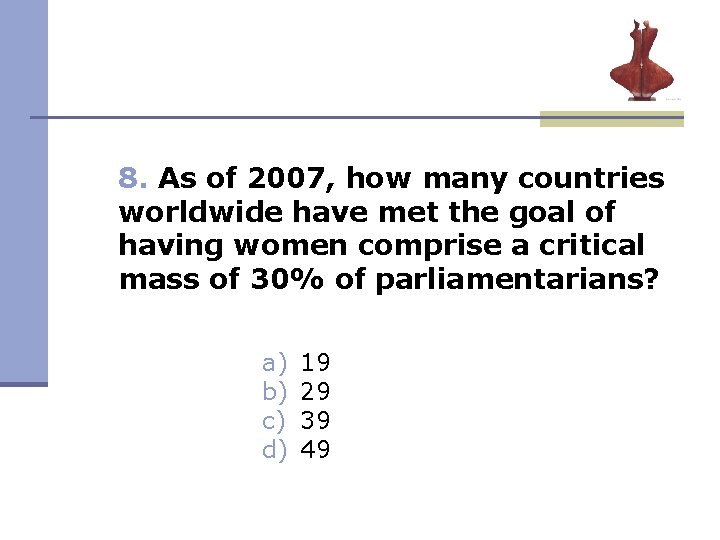 8. As of 2007, how many countries worldwide have met the goal of having 8. As of 2007, how many countries worldwide have met the goal of having