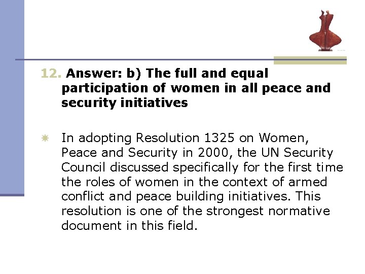 12. Answer: b) The full and equal participation of women in all peace and 12. Answer: b) The full and equal participation of women in all peace and