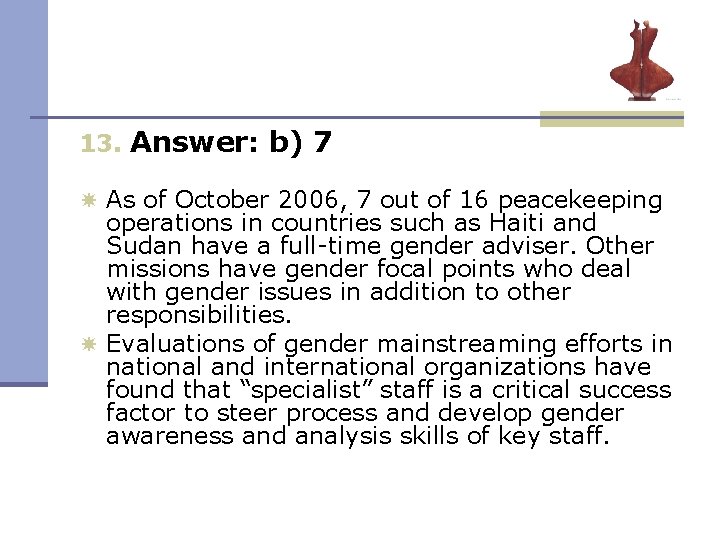 13. Answer: b) 7 As of October 2006, 7 out of 16 peacekeeping operations 13. Answer: b) 7 As of October 2006, 7 out of 16 peacekeeping operations