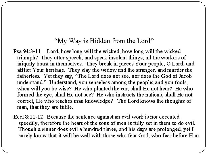 “My Way is Hidden from the Lord” Psa 94: 3 -11 Lord, how long