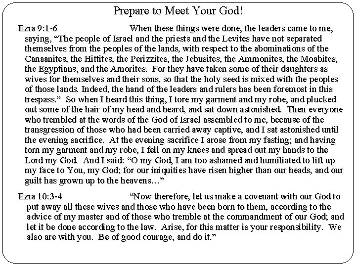 Prepare to Meet Your God! Ezra 9: 1 -6 When these things were done,
