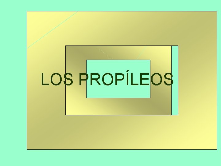 OS PROPÍLEOS LOS PROPÍLEOS 