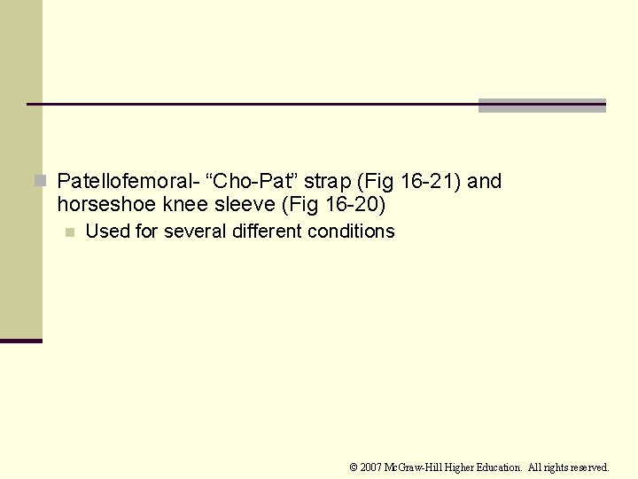 n Patellofemoral- “Cho-Pat” strap (Fig 16 -21) and horseshoe knee sleeve (Fig 16 -20)