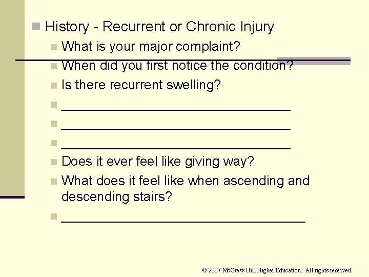 n History - Recurrent or Chronic Injury n What is your major complaint? n