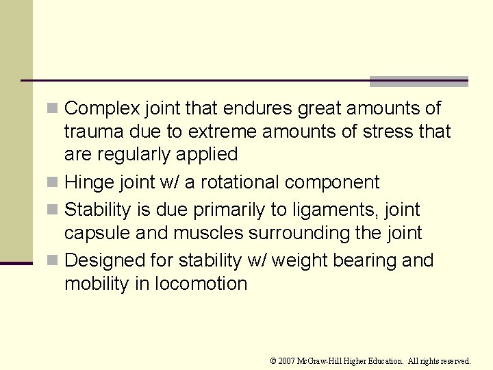 n Complex joint that endures great amounts of trauma due to extreme amounts of