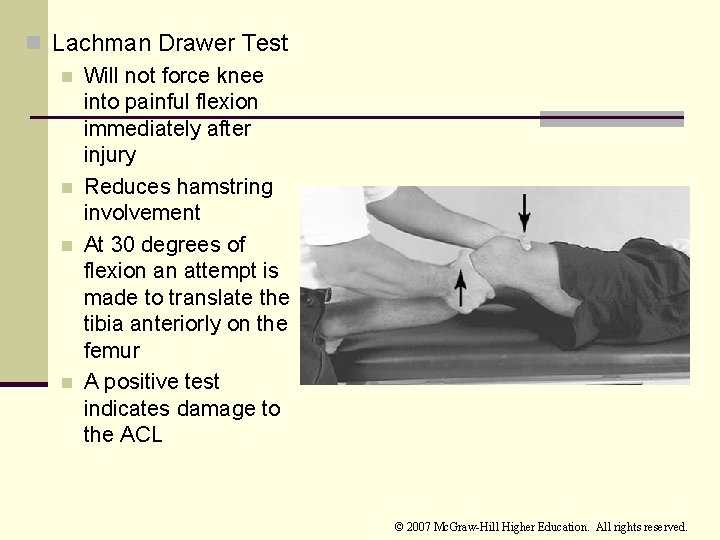 n Lachman Drawer Test n Will not force knee into painful flexion immediately after