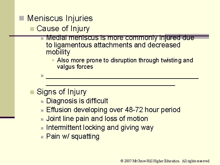 n Meniscus Injuries n Cause of Injury n Medial meniscus is more commonly injured