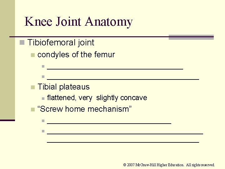 Knee Joint Anatomy n Tibiofemoral joint n condyles of the femur n n n