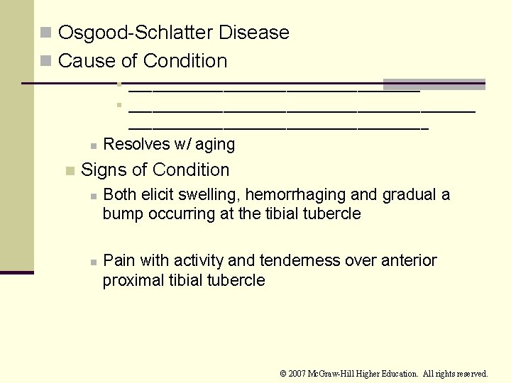 n Osgood-Schlatter Disease n Cause of Condition § ____________________________________________ n n Resolves w/ aging