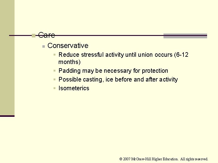 n Care n Conservative § Reduce stressful activity until union occurs (6 -12 months)