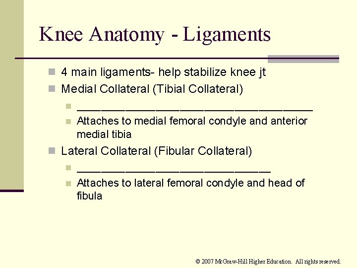 Knee Anatomy - Ligaments n 4 main ligaments- help stabilize knee jt n Medial