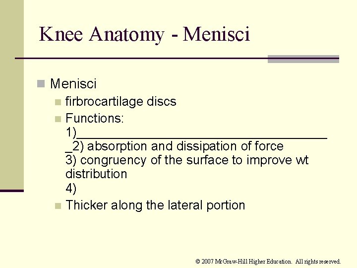 Knee Anatomy - Menisci n firbrocartilage discs n Functions: 1)__________________ _2) absorption and dissipation