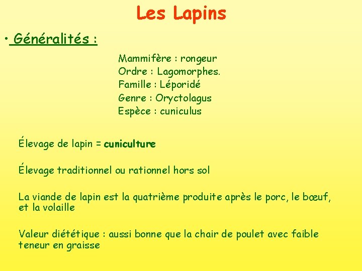 Les Lapins • Généralités : Mammifère : rongeur Ordre : Lagomorphes. Famille : Léporidé