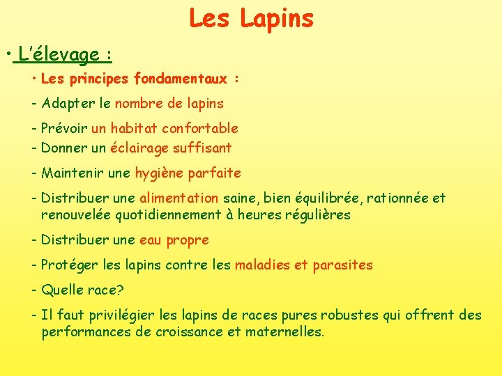 Les Lapins • L’élevage : • Les principes fondamentaux : - Adapter le nombre