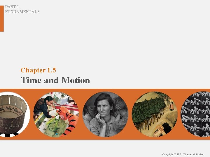 PART 1 FUNDAMENTALS Chapter 1. 5 Time and Motion Copyright © 2011 Thames & PART 1 FUNDAMENTALS Chapter 1. 5 Time and Motion Copyright © 2011 Thames &