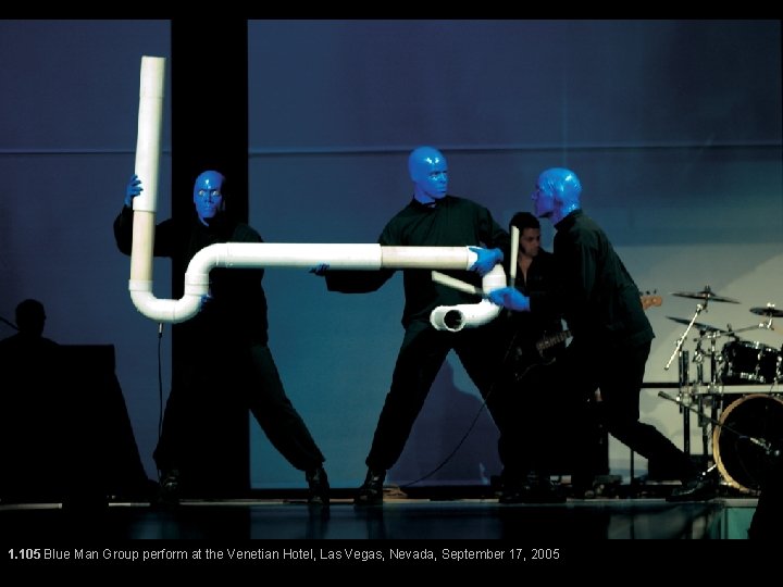 1. 105 Blue Man Group perform at the Venetian Hotel, Las Vegas, Nevada, September 1. 105 Blue Man Group perform at the Venetian Hotel, Las Vegas, Nevada, September