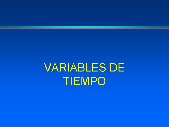 VARIABLES DE TIEMPO 