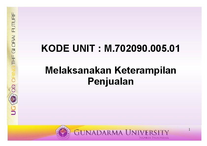 KODE UNIT : M. 702090. 005. 01 Melaksanakan Keterampilan Penjualan 1 