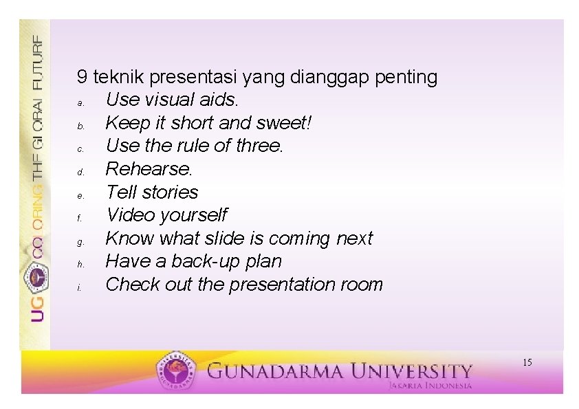 9 teknik presentasi yang dianggap penting a. Use visual aids. b. Keep it short