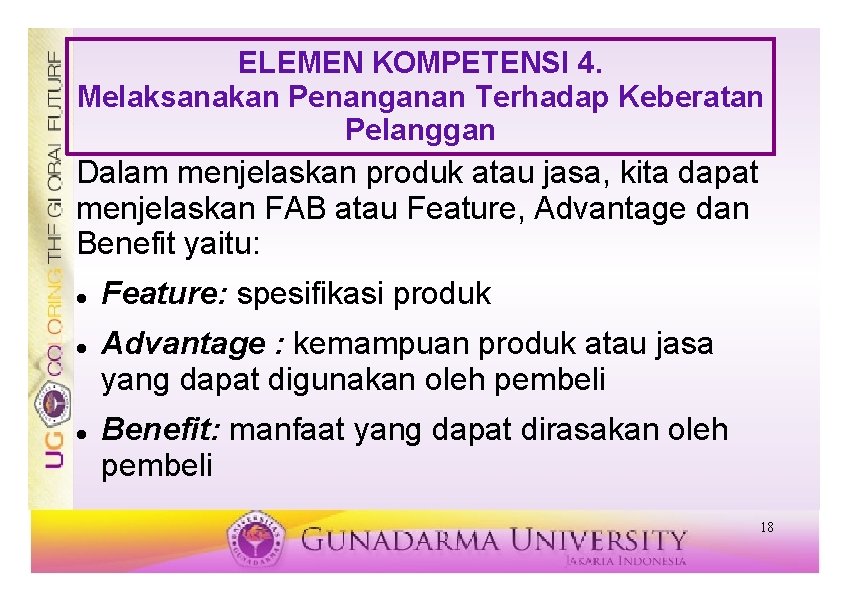 ELEMEN KOMPETENSI 4. Melaksanakan Penanganan Terhadap Keberatan Pelanggan Dalam menjelaskan produk atau jasa, kita