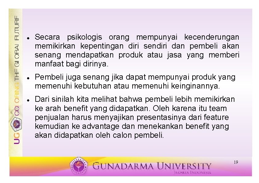  Secara psikologis orang mempunyai kecenderungan memikirkan kepentingan diri sendiri dan pembeli akan senang