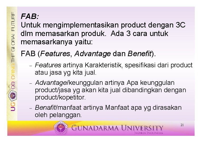 FAB: Untuk mengimplementasikan product dengan 3 C dlm memasarkan produk. Ada 3 cara untuk