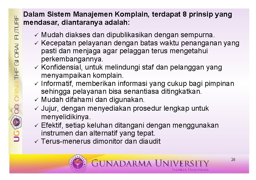 Dalam Sistem Manajemen Komplain, terdapat 8 prinsip yang mendasar, diantaranya adalah: ü ü ü