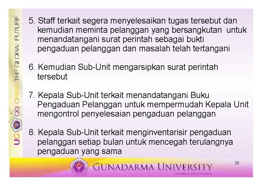 5. Staff terkait segera menyelesaikan tugas tersebut dan kemudian meminta pelanggan yang bersangkutan untuk