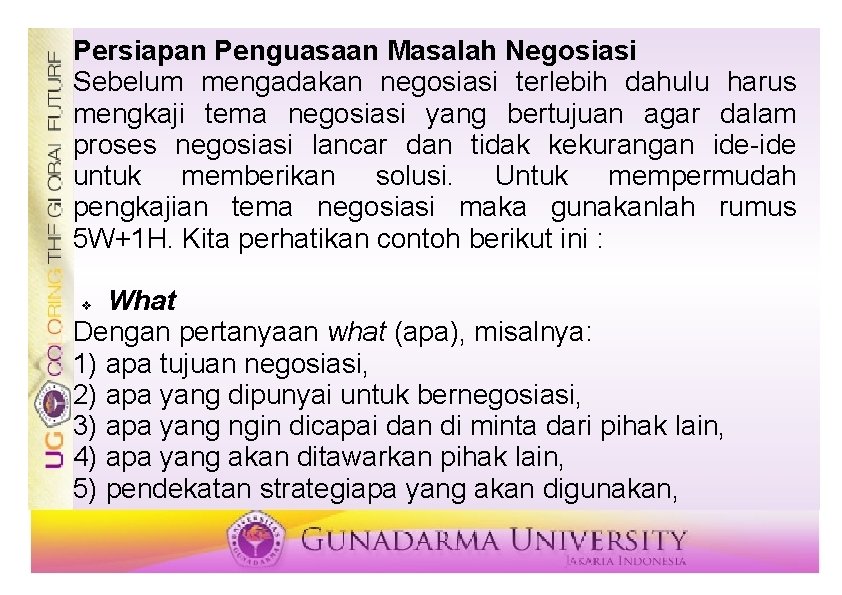 Persiapan Penguasaan Masalah Negosiasi Sebelum mengadakan negosiasi terlebih dahulu harus mengkaji tema negosiasi yang