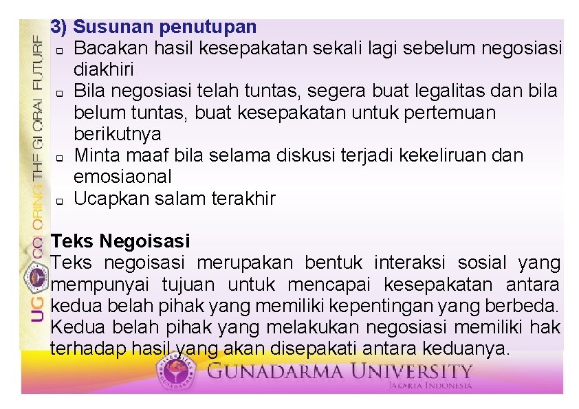 3) Susunan penutupan q Bacakan hasil kesepakatan sekali lagi sebelum negosiasi diakhiri q Bila