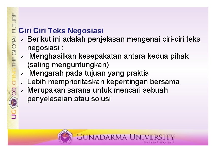 Ciri Teks Negosiasi ü Berikut ini adalah penjelasan mengenai ciri-ciri teks negosiasi : ü