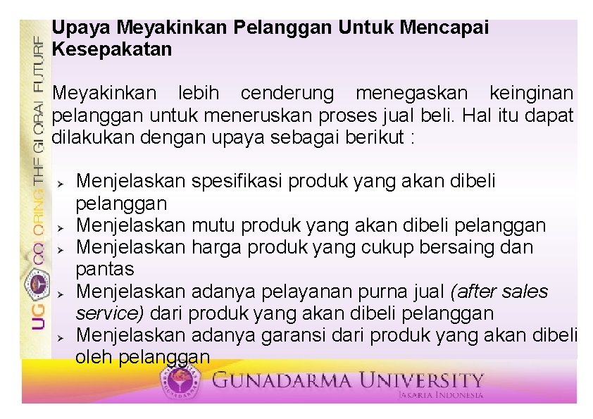 Upaya Meyakinkan Pelanggan Untuk Mencapai Kesepakatan Meyakinkan lebih cenderung menegaskan keinginan pelanggan untuk meneruskan