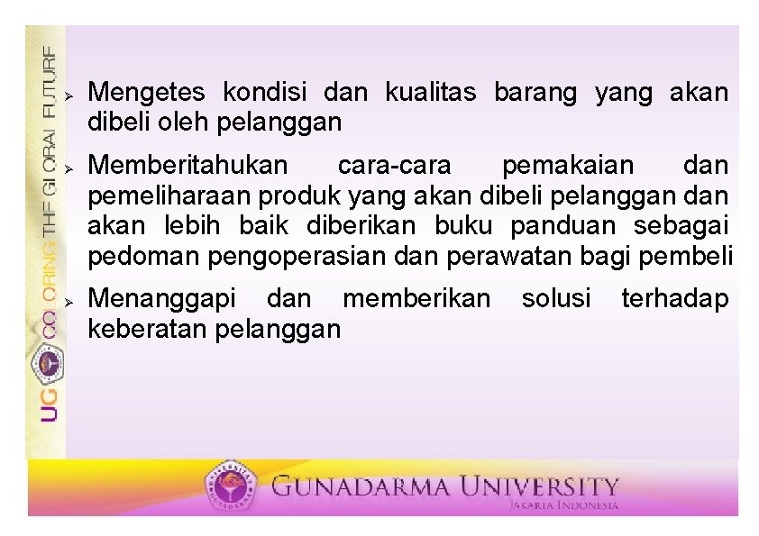 Ø Ø Ø Mengetes kondisi dan kualitas barang yang akan dibeli oleh pelanggan Memberitahukan