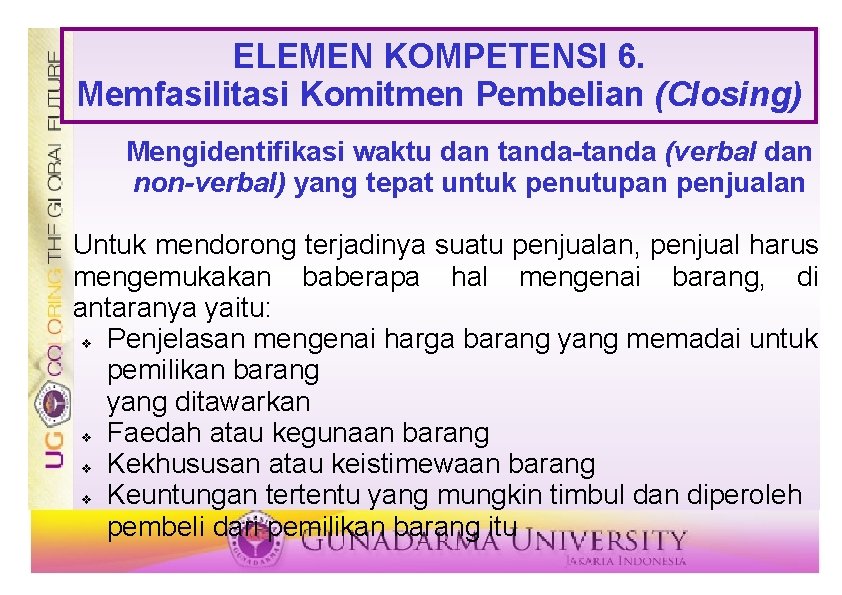 ELEMEN KOMPETENSI 6. Memfasilitasi Komitmen Pembelian (Closing) Mengidentifikasi waktu dan tanda-tanda (verbal dan non-verbal)