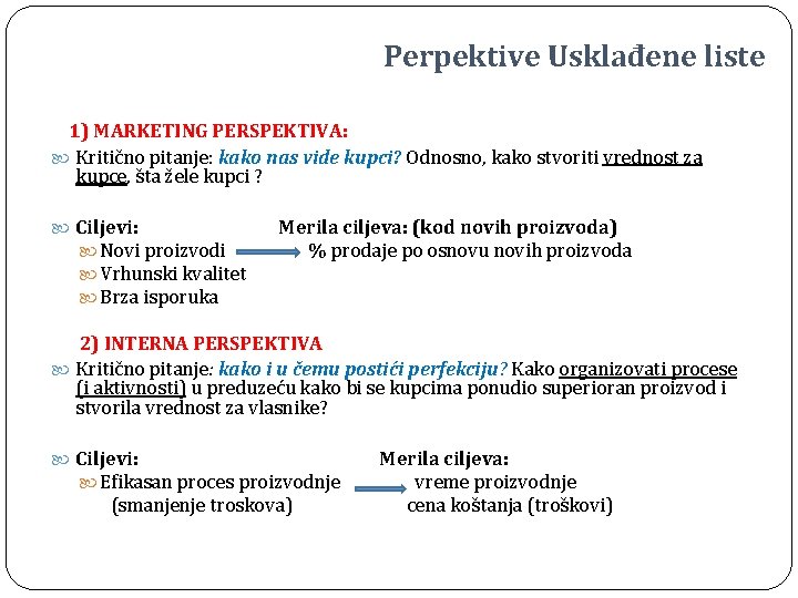 Perpektive Usklađene liste 1) MARKETING PERSPEKTIVA: Kritično pitanje: kako nas vide kupci? Odnosno, kako