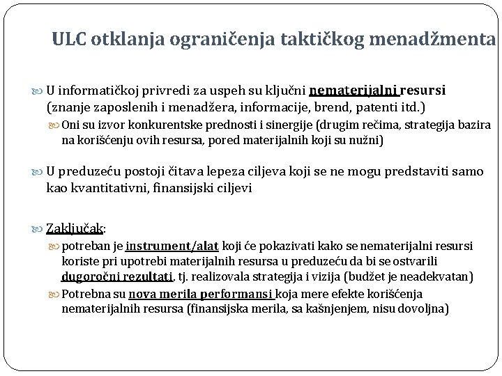 ULC otklanja ograničenja taktičkog menadžmenta U informatičkoj privredi za uspeh su ključni nematerijalni resursi