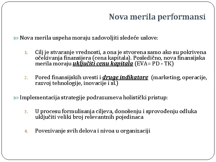 Nova merila performansi Nova merila uspeha moraju zadovoljiti sledeće uslove: 1. Cilj je stvaranje