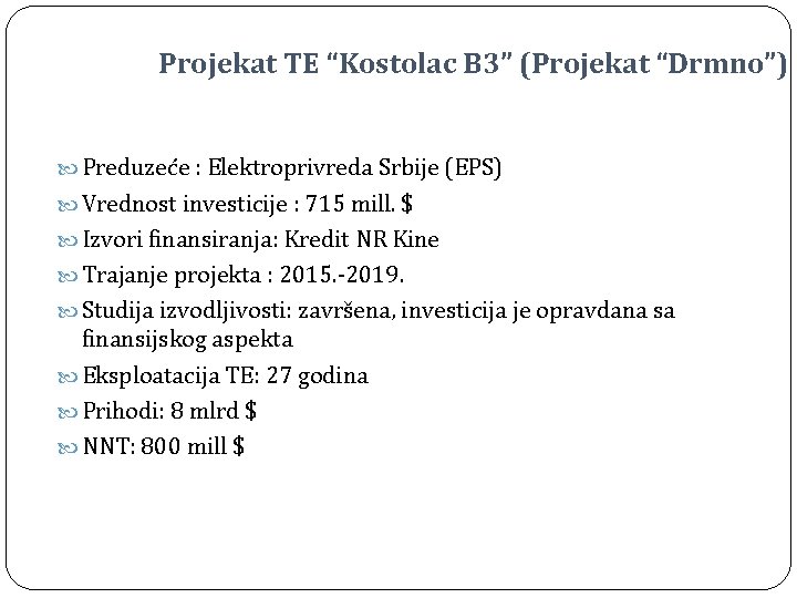 Projekat TE “Kostolac B 3” (Projekat “Drmno”) Preduzeće : Elektroprivreda Srbije (EPS) Vrednost investicije