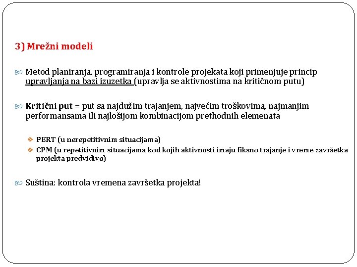 3) Mrežni modeli Metod planiranja, programiranja i kontrole projekata koji primenjuje princip upravljanja na