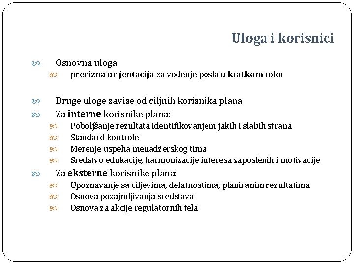 Uloga i korisnici Osnovna uloga Druge uloge zavise od ciljnih korisnika plana Za interne