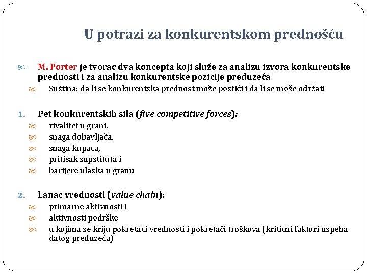 U potrazi za konkurentskom prednošću M. Porter je tvorac dva koncepta koji služe za