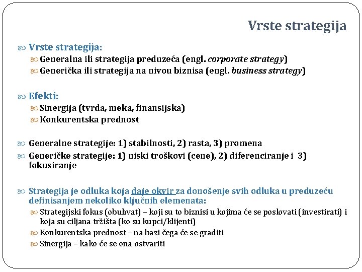 Vrste strategija Vrste strategija: Generalna ili strategija preduzeća (engl. corporate strategy) Generička ili strategija