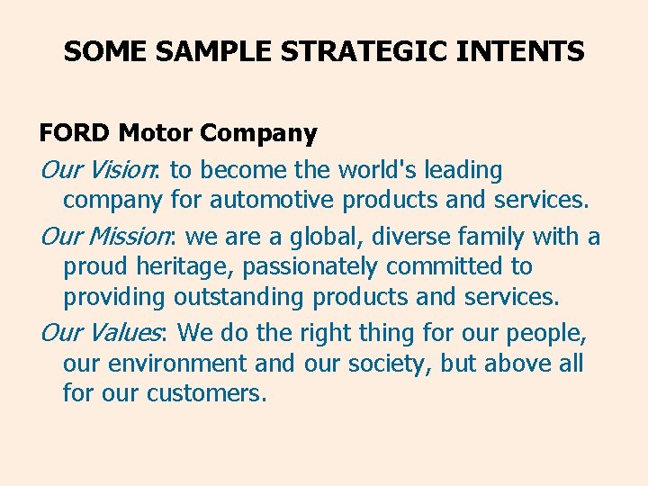 SOME SAMPLE STRATEGIC INTENTS FORD Motor Company Our Vision: to become the world's leading