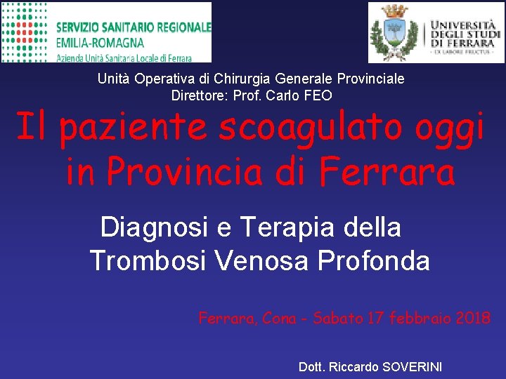 Unità Operativa di Chirurgia Generale Provinciale Direttore: Prof. Carlo FEO Il paziente scoagulato oggi