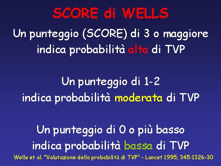 SCORE di WELLS Un punteggio (SCORE) di 3 o maggiore indica probabilità alta di