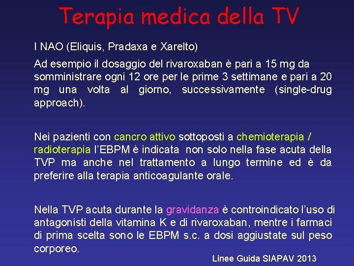 Terapia medica della TV I NAO (Eliquis, Pradaxa e Xarelto) Ad esempio il dosaggio