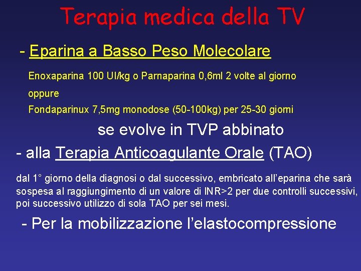 Terapia medica della TV - Eparina a Basso Peso Molecolare Enoxaparina 100 UI/kg o