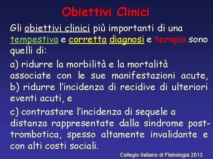 Obiettivi Clinici Gli obiettivi clinici più importanti di una tempestiva e corretta diagnosi e