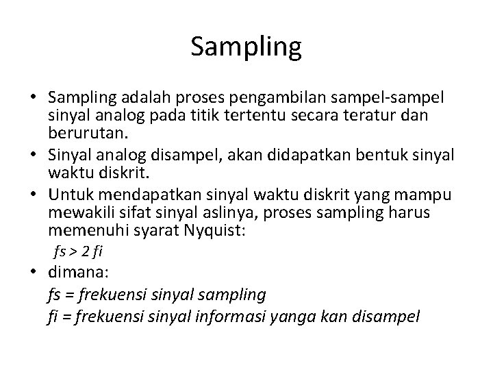 Sampling • Sampling adalah proses pengambilan sampel-sampel sinyal analog pada titik tertentu secara teratur